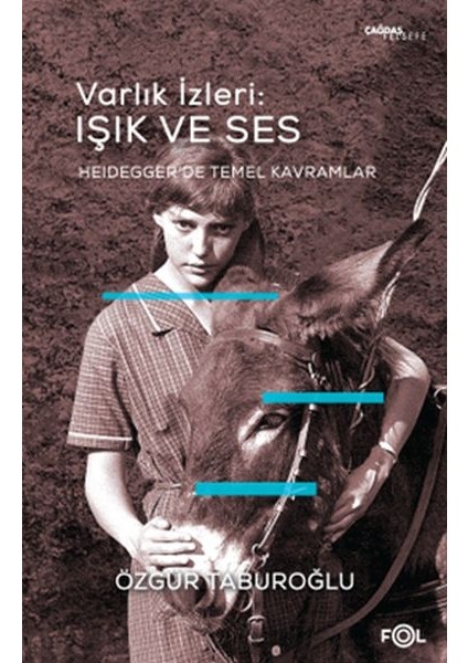 Varlık Izleri: Işık ve Ses - Heidegger’de Temel Kavramlar