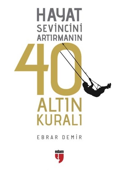 Hayat Sevincini Artırmanın 40 Altın Kuralı