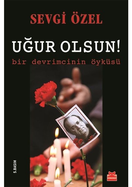 Uğur Olsun! Bir Devrimcinin Öyküsü
