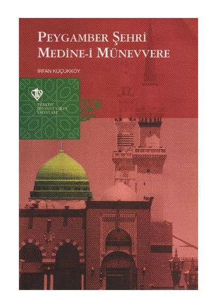 Peygamber Şehri Medine-I Münevvere