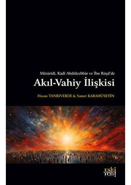 Matüridi, Kadi Abdülcebbar ve Ibn Rüşd'de Akıl-Vahiy Ilişkisi