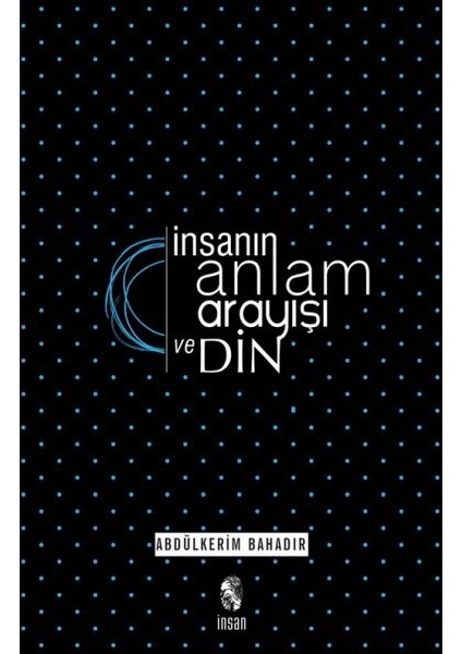 Insanın Anlam Arayışı ve Din