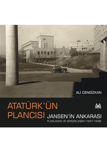 Atatürk’ün Plancısı Jansen’in Ankarası