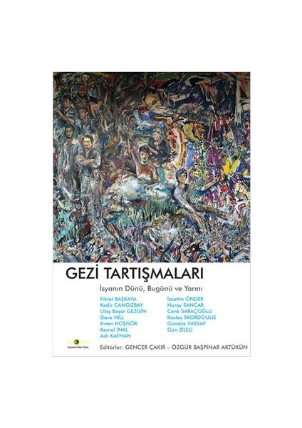 Gezi Tartışmaları Isyanın Dünü, Bugünü ve Yarını