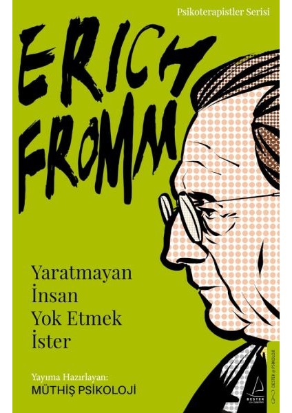 Erich Fromm-Yaratmayan Insan Yok Etmek Ister