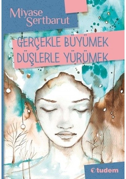 Gerçeklerle Büyümek Düşlerle Yürümek