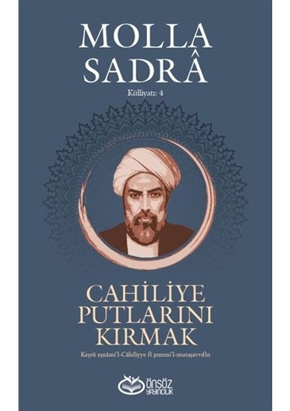 Cahiliye Putlarını Kırmak - Molla Sadra Külliyatı 4