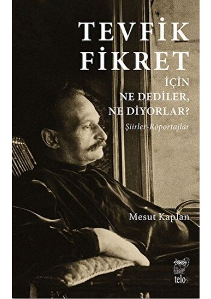 Tevfik Fikret Için Ne Dediler, Ne Diyorlar?