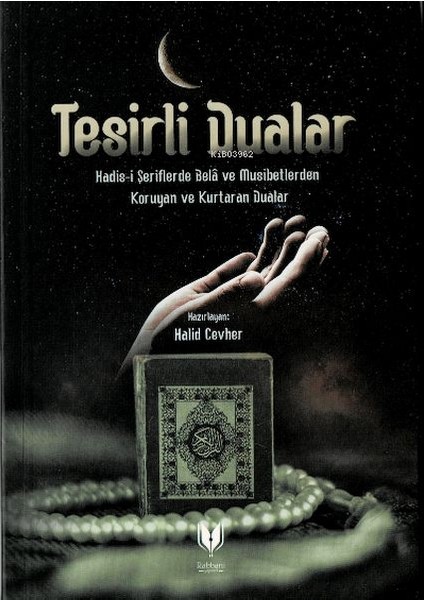 Tesirli Dualar (Hadis-I Şeriflerde Bela ve Musibetlerden Koruyan ve Kurtaran Dualar)