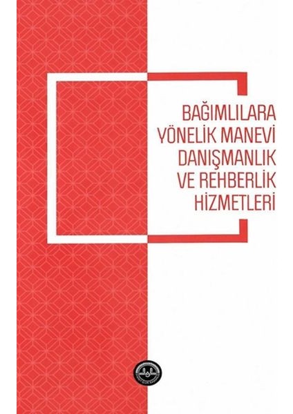 Bağımlılara Yönelik Manevi Danışmanlık ve Rehberlik Hizmetleri