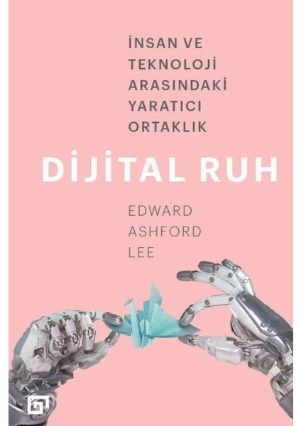 Dijital Ruh: Insan ve Teknoloji Arasındaki Yaratıcı Ortaklık