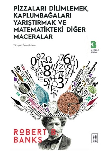 Pizzaları Dilimlemek, Kaplumbağaları Yarıştırmak ve Matematikteki Diğer Maceralar