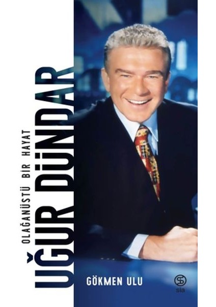 Uğur Dündar Olağanüstü Bir Hayat - Ciltsiz