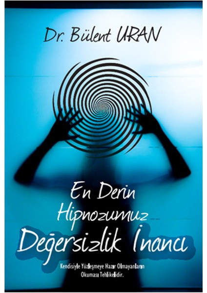 En Derin Hipnozumuz - Değersizlik Inancı