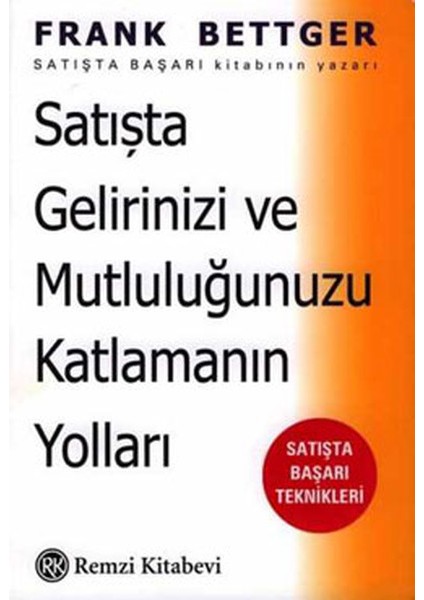 Satışta Gelirinizi ve Mutluluğunuzu Katlamanın Yolları