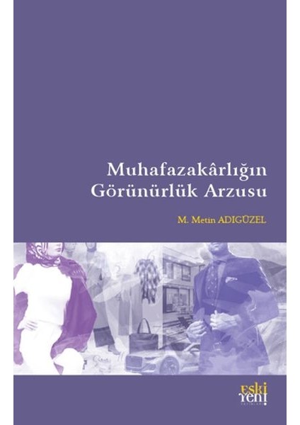 Muhafazakarlığın Görünürlük Arzusu