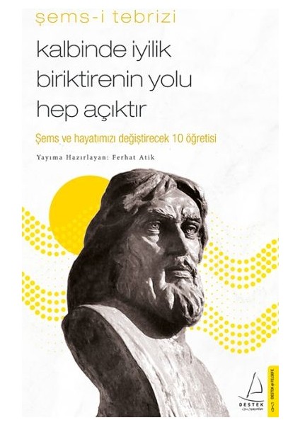 Kalbinde Iyilik Biriktirenin Yolu Hep Açıktır - Şems ve Hayatınızı Değiştirecek 10 Öğretisi