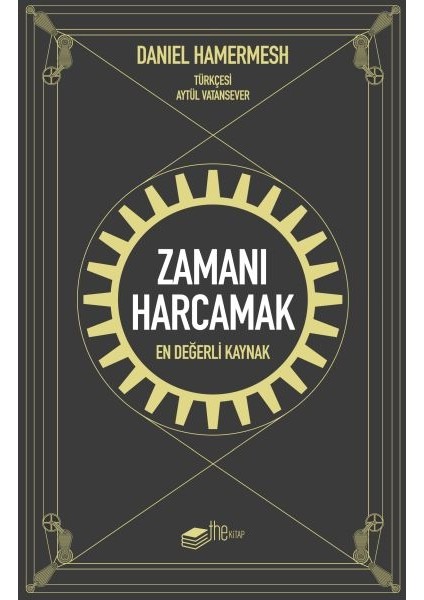 Zamanı Harcamak - En Değerli Kaynak