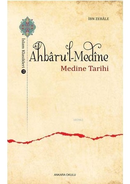 Ahbaru'l-Medine / Islam Klasikleri 11 - Medine Tarihi