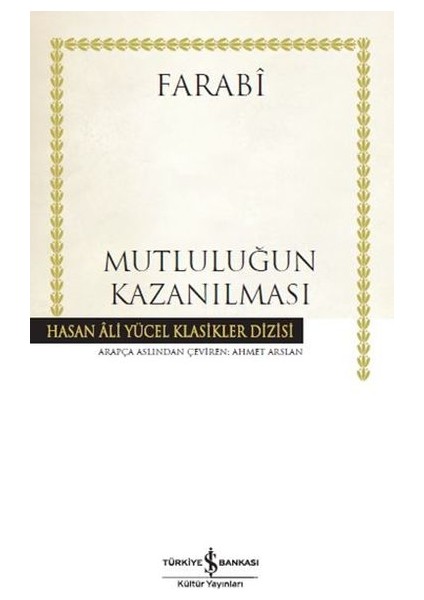 Mutluluğun Kazanılması - Hasan Ali Yücel Klasikleri (Ciltli)