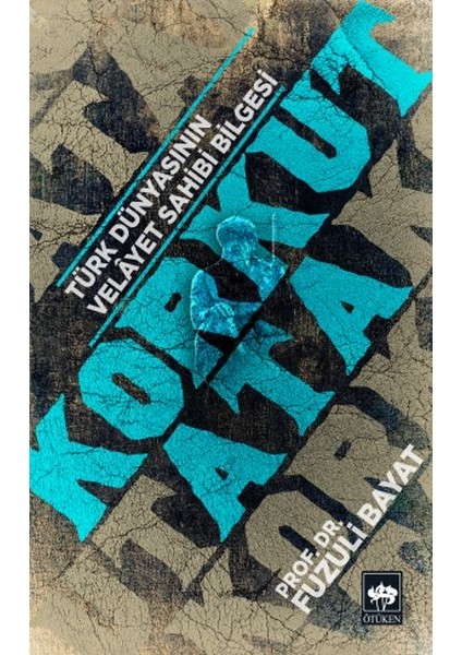 Korkut Ata - Türk Dünyasının Velayet Sahibi Bilgesi