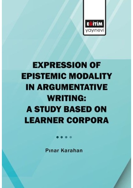 Expression Of Epistemic Modality In Argumentative Writing
