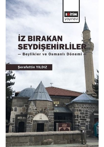 Iz Bırakan Seydişehirliler: Beylikler ve Osmanlı Dönemi