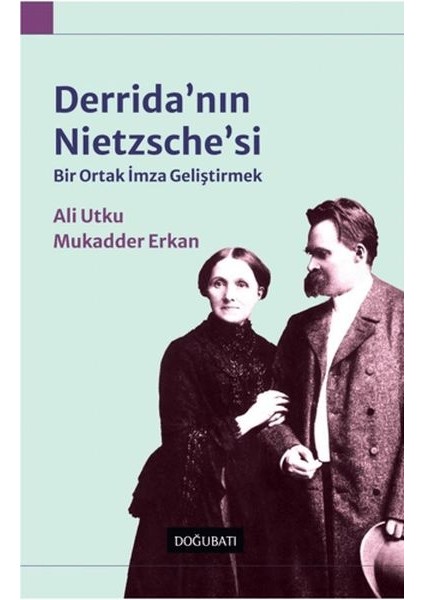 Derrida'nın Nietzsche'si: Bir Ortak Imza Geliştirmek