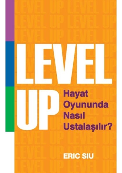 Level Up : Hayat Oyununda Nasıl Ustalaşılır ?
