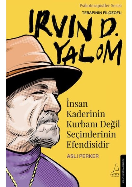 Insan Kaderinin Kurbanı Değil Seçimlerinin Efendisidir – Irvin D. Yalom