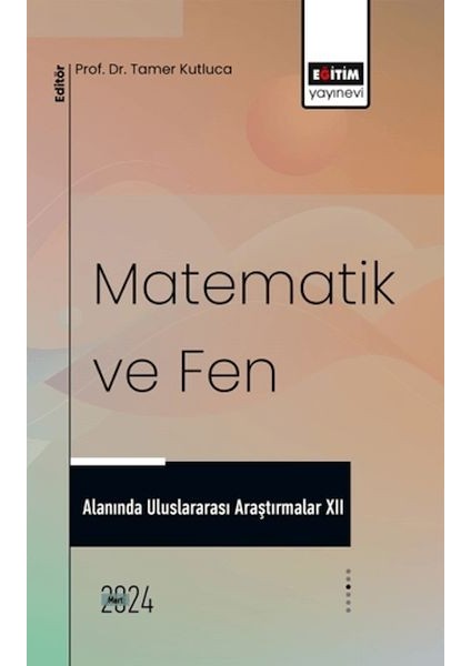Matematik ve Fen Alanında Uluslararası Araştırmalar Xıı