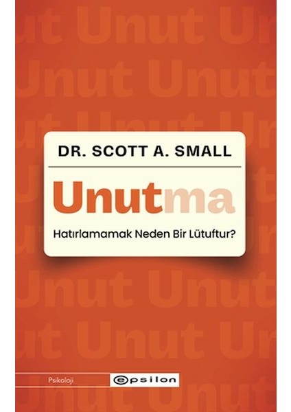 Unutma - Hatırlamamak Neden Bir Lütuftur?