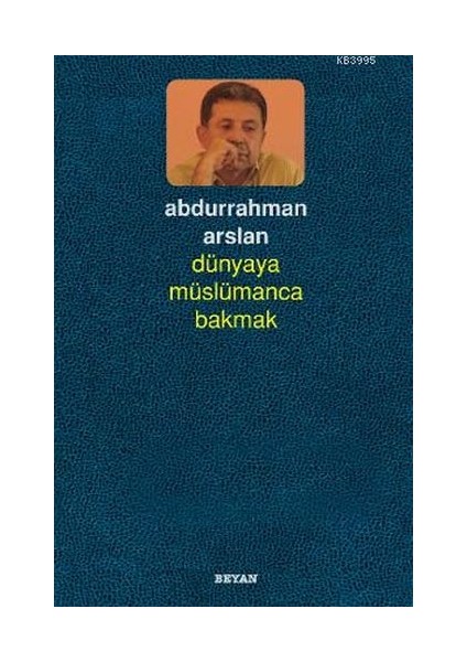 Dünyaya Müslümanca Bakmak