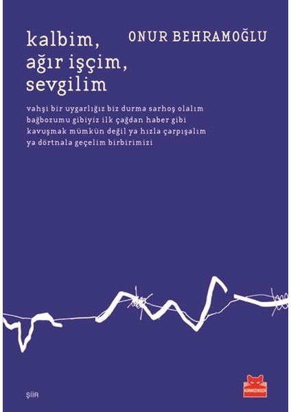 Kalbim, Ağır, Işçim, Sevgilim