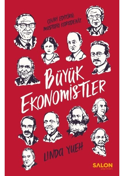 Büyük Ekonomistler - Dünyayı Değiştiren ve Fikirleriyle Günümüzde Bize Yardımcı Olan Düşünürler
