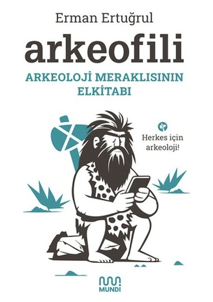Arkeofili: Arkeoloji Meraklısının Elkitabı