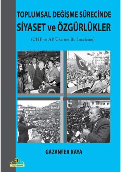Toplumsal Değişme Sürecinde Siyaset ve Özgürlükler Chp ve Ap Üzerine Bir Inceleme