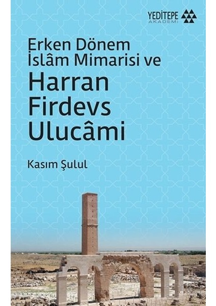 Erken Dönem Islam Mimarisi ve Harran Firdevs Ulucami