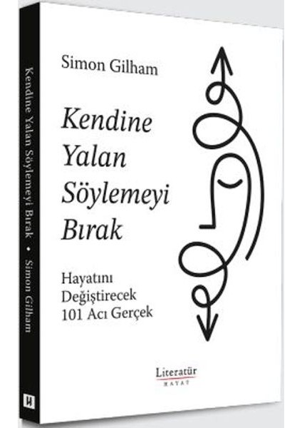 Kendine Yalan Söylemeyi Bırak Hayatını Değiştirecek 101 Acı Gerçek