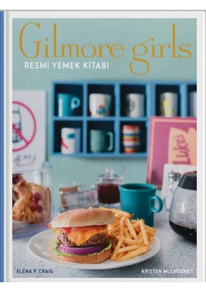 Gilmore Girls: Resmi Yemek Kitabı ( Ciltli)