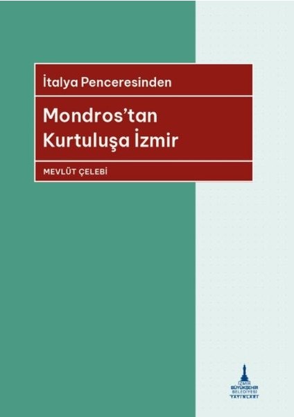 Italya Penceresinden Mondros’tan Kurtuluşa Izmir