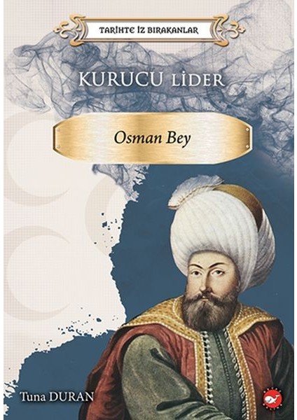 Tarihte Iz Bırakanlar - Kurucu Lider - Osman Bey