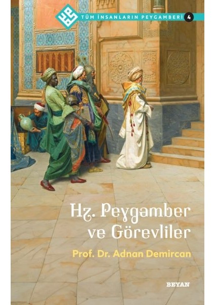 Tüm Insanların Peygamberi -4 Hz. Peygamber ve Görevliler