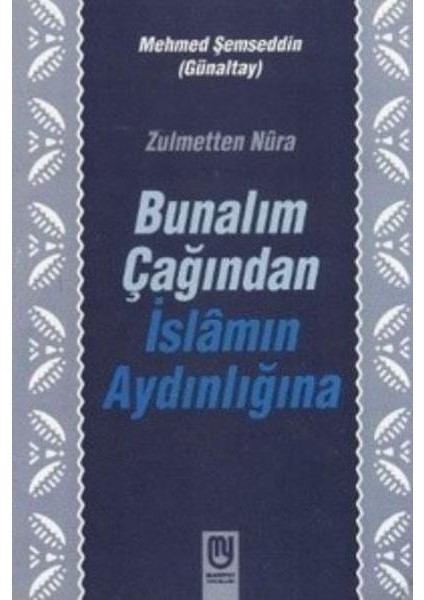 Zulmetten Nura Bunalım Çağından Islamın Aydınlığına