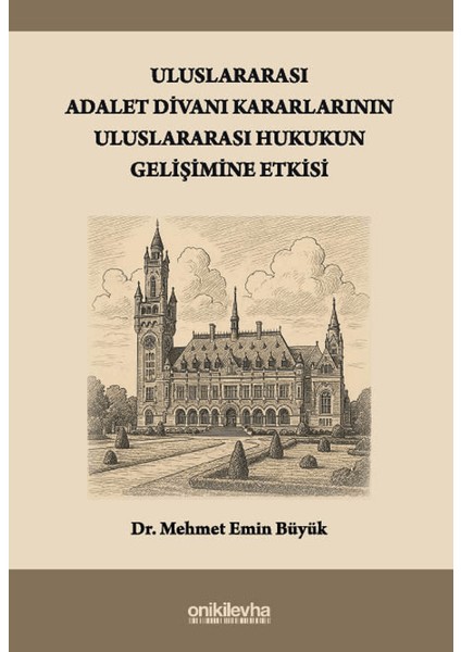 Uluslararası Adalet Divanı Kararlarının Uluslararası Hukukun Gelişimine Etkisi