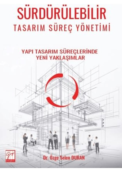 Sürdürülebilir Tasarım Süreç Yönetimi - Yapı Tasarım Süreçlerinde Yeni Yaklaşımlar