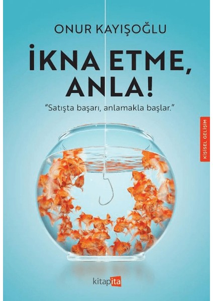 Ikna Etme, Anla!