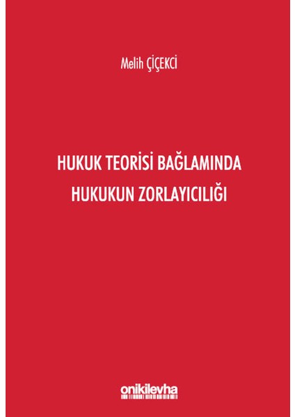 Hukuk Teorisi Bağlamında Hukukun Zorlayıcılığı