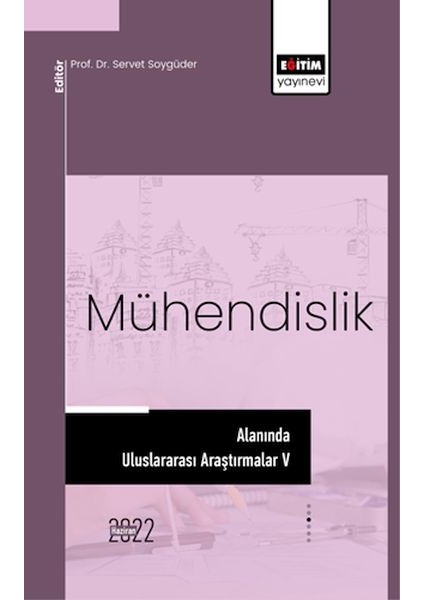 Mühendislik Alanında Uluslararası Araştırmalar V
