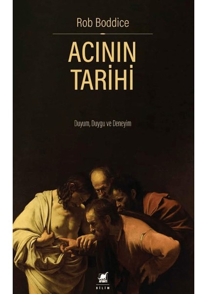Acının Tarihi: Duyum, Duygu ve Deneyim